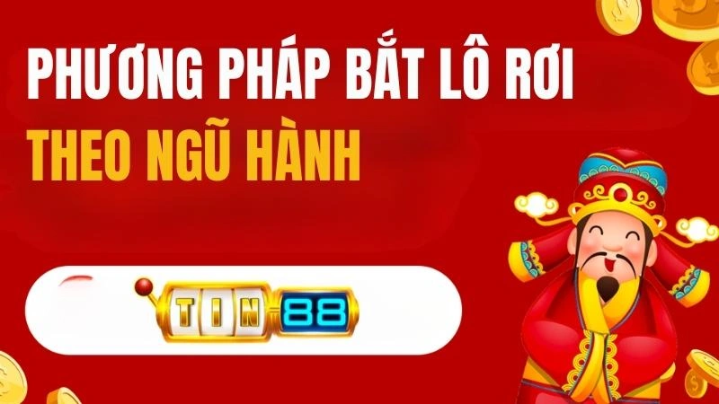 Phương pháp bắt lô rơi gan nhất bao nhiêu ngày theo ngũ hành