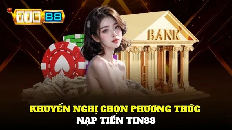 Khuyến nghị để chọn phương thức nạp tiền vào ví phù hợp