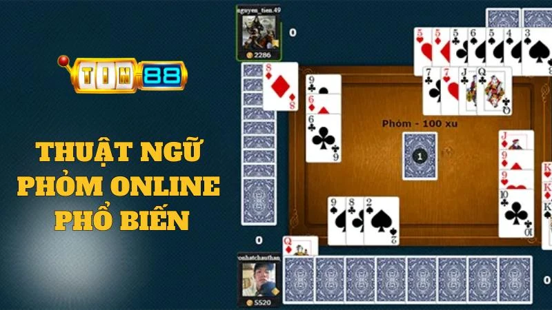 Thuật ngữ thường gặp khi đánh Phỏm online tại nhà cái