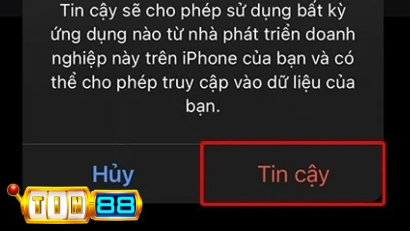 Tương tự, máy IPhone/Ipad của bạn cần được cấp quyền tin cậy Tin88 để tải app mượt